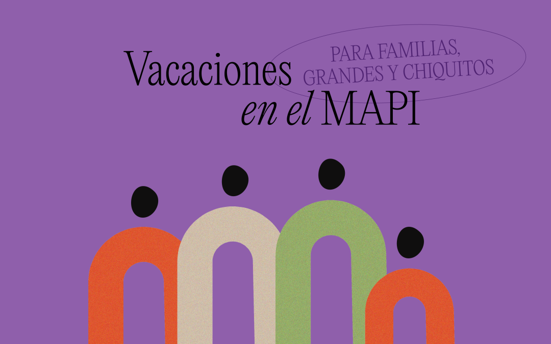 ¡Vacaciones en el MAPI!